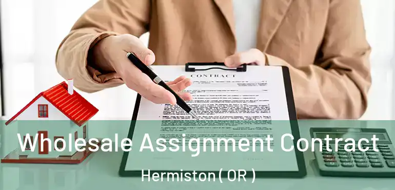  Wholesale Assignment Contract Hermiston ( OR )