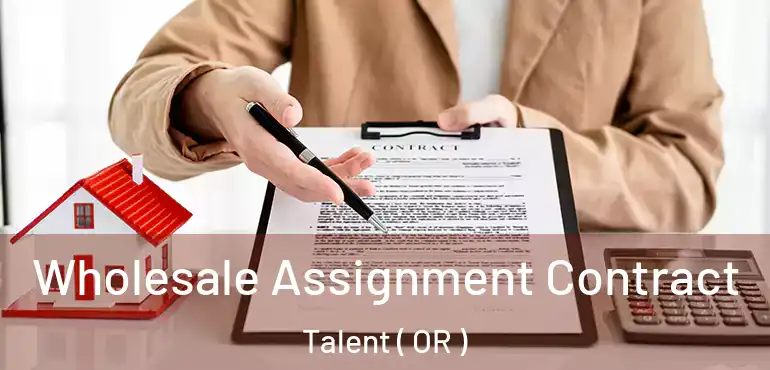  Wholesale Assignment Contract Talent ( OR )