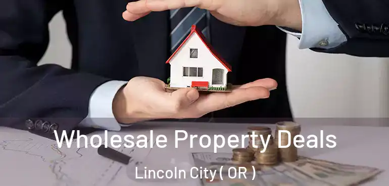  Wholesale Property Deals Lincoln City ( OR )