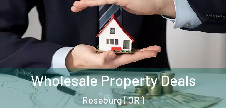  Wholesale Property Deals Roseburg ( OR )