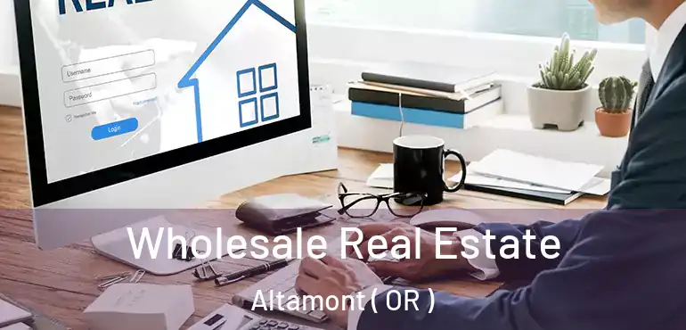  Wholesale Real Estate Altamont ( OR )