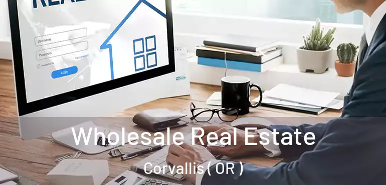  Wholesale Real Estate Corvallis ( OR )