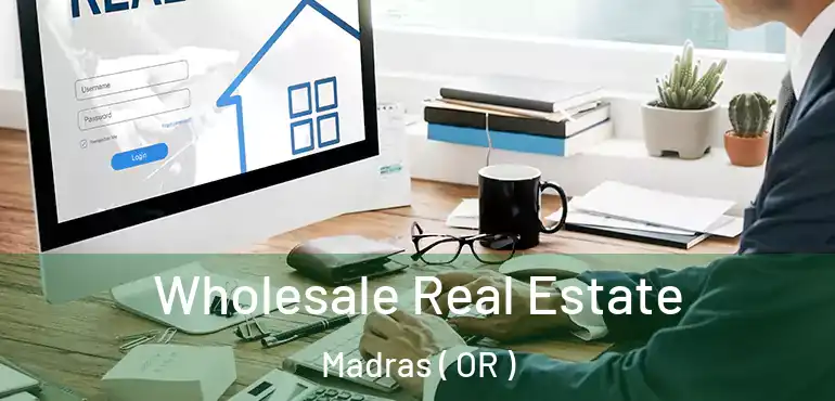  Wholesale Real Estate Madras ( OR )