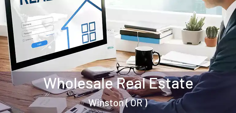  Wholesale Real Estate Winston ( OR )