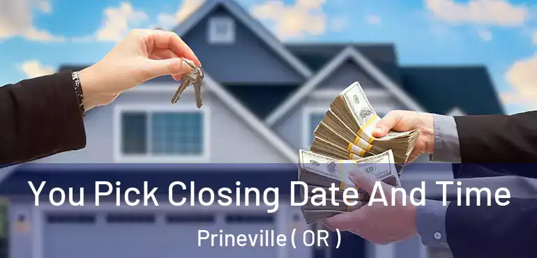  You Pick Closing Date And Time Prineville ( OR )